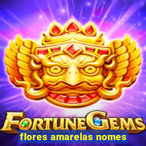 flores amarelas nomes